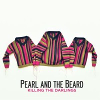 Purchase Pearl And The Beard - Killing The Darlings