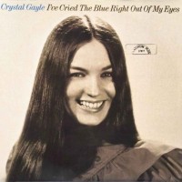 Purchase Crystal Gayle - I've Cried The Blue Right Out Of My Eyes