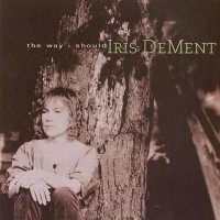 Purchase Iris DeMent - The Way I Should