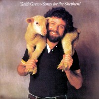 Purchase Keith Green - Songs For The Shepherd