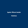 Buy Faktion - Ignite Whats Inside (EP) Mp3 Download