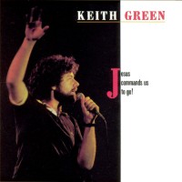 Purchase Keith Green - Jesus Commands Us To Go
