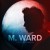 Buy M. Ward - A Wasteland Companion Mp3 Download
