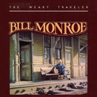 Purchase Bill Monroe & The Bluegrass Boys - The Weary Traveler