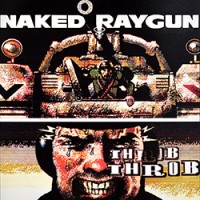 Purchase Naked Raygun - Throb Throb