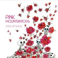 Purchase Pink Mountaintops - Axis of Evol