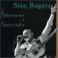 Purchase Stan Rogers - from coffee house to concert hall