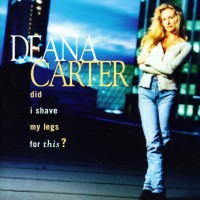 Purchase Deana Carter - Did I Shave My Legs For This? (UK Original Version)