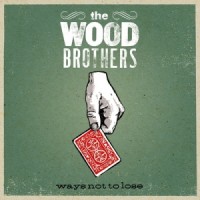 Purchase The Wood Brothers - Ways Not To Lose