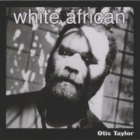 Purchase Otis Taylor - White African