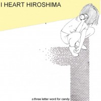 Purchase I Heart Hiroshima - 3 Letter Word for Candy (EP)