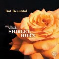 Buy Shirley Horn - But Beautiful: The Best Of Shirley Horn Mp3 Download