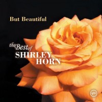 Purchase Shirley Horn - But Beautiful: The Best Of Shirley Horn