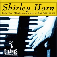 Purchase Shirley Horn - Light Out Of Darkness (A Tribute To Ray Charles)