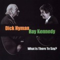 Buy Dick Hyman & Ray Kennedy - What Is There To Say? Mp3 Download
