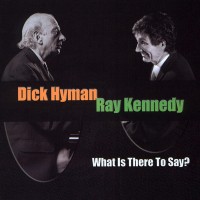 Purchase Dick Hyman & Ray Kennedy - What Is There To Say?