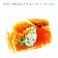 Purchase Pekka Pohjola - Flight Of The Angel