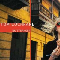 Purchase Tom Cochrane - No Stranger