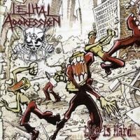 Purchase Lethal Aggression - Life Is Hard... But That's No Excuse At All (EP)