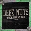 Buy Deez Nuts - Fuck The World Mp3 Download