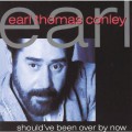 Buy Earl Thomas Conley - Should've Been Over By Now Mp3 Download