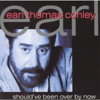 Purchase Earl Thomas Conley - Should've Been Over By Now