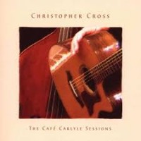 Purchase Christopher Cross - Cafe Carlyle Sessions