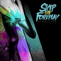 Purchase Skip the Foreplay - Nightlife