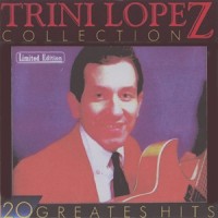 Purchase Trini Lopez - Collection: 20 Greatest Hits CD1