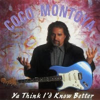 Purchase Coco Montoya - Ya Think I'd Know Better