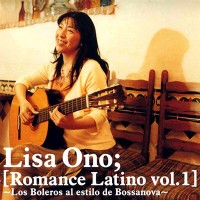 Purchase Lisa Ono - Los Boleros Al Estilo De Bossanova (Romance Latino Vol. 1)