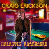 Purchase Craig Erickson - Galactic Roadhouse