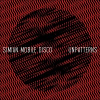 Purchase Simian Mobile Disco - Unpatterns