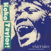 Purchase Koko Taylor - What It Takes: The Chess Years (Expanded Edition)