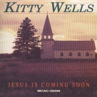 Purchase Kitty Wells - Jesus Is Coming Soon