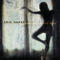 Purchase Eric Harry - Away Melancholy, Away
