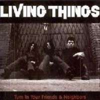 Purchase Living Things - Turn In Your Friends & Neighbors (EP)