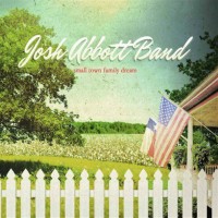 Purchase Josh Abbott Band - Small Town Family Dream
