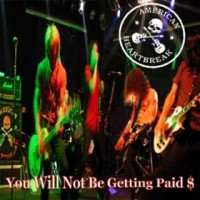 Purchase American Heartbreak - You Will Not Be Getting Paid