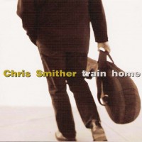 Purchase Chris Smither - Train Home