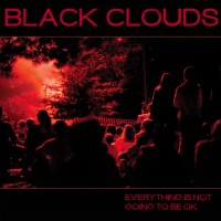 Purchase Black Clouds - Everything Is Not Going To Be Ok