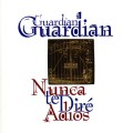 Buy Guardian - Nunca Te Dire Adios Mp3 Download