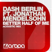 Purchase Dash Berlin Feat. Jonathan Mendelsohn - Better Half of Me (Acoustic Mix)