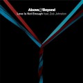 Buy Above & Beyond - Love Is Not Enough (D&B/Dubstep Remixes) (With Zoe Johnston) Mp3 Download