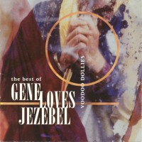 Purchase Gene Loves Jezebel - Voodoo Dollies: The Best Of Gene Loves Jezebel