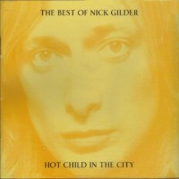 Purchase Nick Gilder - The Best Of Nick Gilder: Hot Child In The City