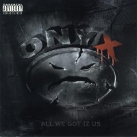 Purchase Onyx - All We Got Iz Us