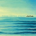 Buy These United States - What Lasts Mp3 Download