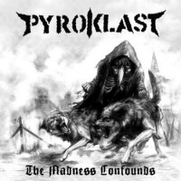 Purchase Pyroklast - The Madness Confounds