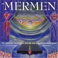 Purchase The Mermen - The Amazing California Health And Happiness Road Show